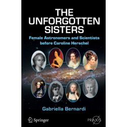 The Unforgotten Sisters: Female Astronomers and Scientists before Caroline Herschel