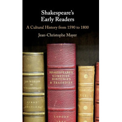 Shakespeare's Early Readers: A Cultural History from 1590 to 1800