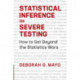 Statistical Inference as Severe Testing: How to Get Beyond the Statistics Wars