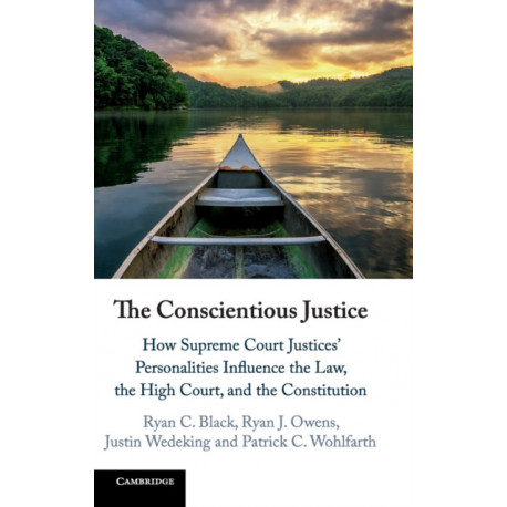 The Conscientious Justice: How Supreme Court Justices' Personalities Influence the Law, the High Court, and the Constitution