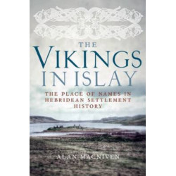 The Vikings in Islay: The Place of Names in Hebridean Settlement History