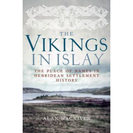 The Vikings in Islay: The Place of Names in Hebridean Settlement History