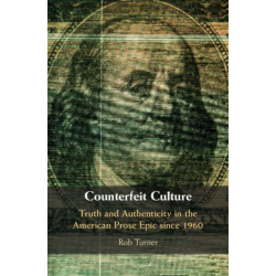 Counterfeit Culture: Truth and Authenticity in the American Prose Epic since 1960