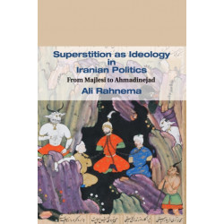 Superstition as Ideology in Iranian Politics: From Majlesi to Ahmadinejad