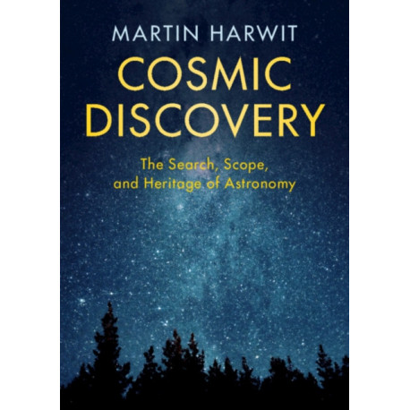 Cosmic Discovery: The Search, Scope, and Heritage of Astronomy
