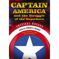 Captain America and the Struggle of the Superhero: Critical Essays