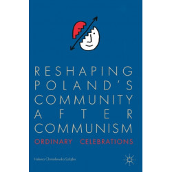 Reshaping Poland’s Community after Communism: Ordinary Celebrations