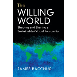 The Willing World: Shaping and Sharing a Sustainable Global Prosperity