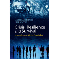 Crisis, Resilience and Survival: Lessons from the Global Auto Industry