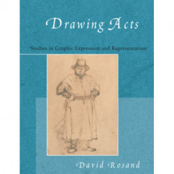 Drawing Acts: Studies in Graphic Expression and Representation