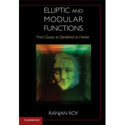Elliptic and Modular Functions from Gauss to Dedekind to Hecke