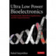 Ultra Low Power Bioelectronics: Fundamentals, Biomedical Applications, and Bio-Inspired Systems