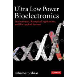 Ultra Low Power Bioelectronics: Fundamentals, Biomedical Applications, and Bio-Inspired Systems