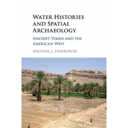 Water Histories and Spatial Archaeology: Ancient Yemen and the American West