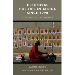 Electoral Politics in Africa since 1990: Continuity in Change