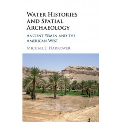 Water Histories and Spatial Archaeology: Ancient Yemen and the American West