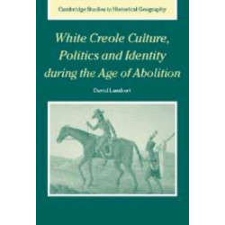 White Creole Culture, Politics and Identity during the Age of Abolition