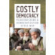 Costly Democracy: Peacebuilding and Democratization After War