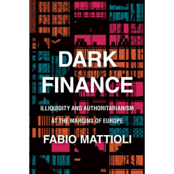 Dark Finance: Illiquidity and Authoritarianism at the Margins of Europe