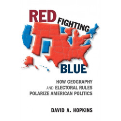 Red Fighting Blue: How Geography and Electoral Rules Polarize American Politics