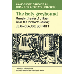 The Holy Greyhound: Guinefort, Healer of Children since the Thirteenth Century