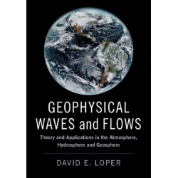 Geophysical Waves and Flows: Theory and Applications in the Atmosphere, Hydrosphere and Geosphere
