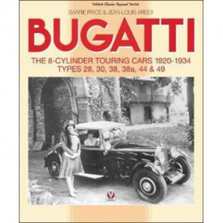Bugatti – the 8-Cylinder Touring Cars 1920-34: The 8-Cylinder Touring Cars 1920-1934 – Types 28, 30, 38, 38a, 44 & 49