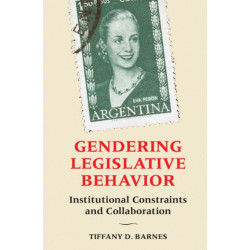 Gendering Legislative Behavior: Institutional Constraints and Collaboration