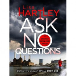 Ask No Questions: A gripping crime thriller with a twist you won't see coming