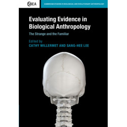 Evaluating Evidence in Biological Anthropology: The Strange and the Familiar
