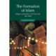 The Formation of Islam: Religion and Society in the Near East, 600–1800