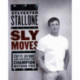 Sly Moves: My Proven Program to Lose Weight, Build Strength, Gain Will Power, and Live your Dream