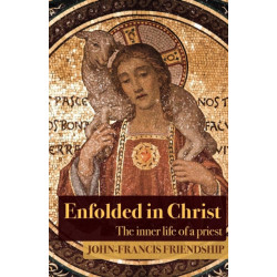 Enfolded in Christ: The Inner Life of the Priest