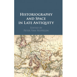 Historiography and Space in Late Antiquity