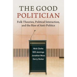The Good Politician: Folk Theories, Political Interaction, and the Rise of Anti-Politics