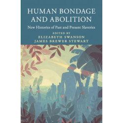 Human Bondage and Abolition: New Histories of Past and Present Slaveries