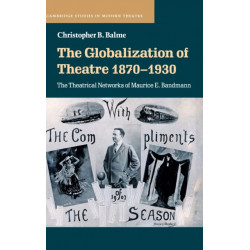 The Globalization of Theatre 1870–1930: The Theatrical Networks of Maurice E. Bandmann