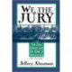 We, the Jury: The Jury System and the Ideal of Democracy, With a New Preface