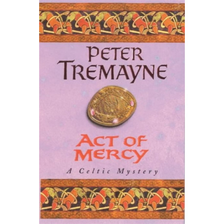 Act of Mercy (Sister Fidelma Mysteries Book 8): A page-turning Celtic mystery filled with chilling twists