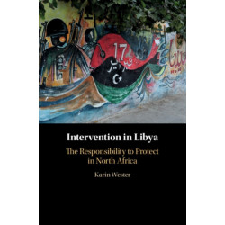 Intervention in Libya: The Responsibility to Protect in North Africa
