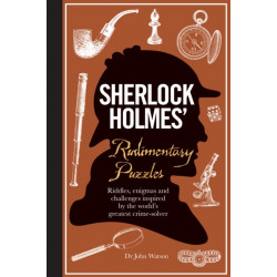 Sherlock Holmes' Rudimentary Puzzles: Riddles, enigmas and challenges