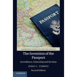 The Invention of the Passport: Surveillance, Citizenship and the State
