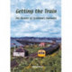 Getting the Train: The History of Scotland's Railways
