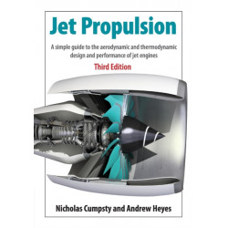 Jet Propulsion: A Simple Guide to the Aerodynamics and Thermodynamic Design and Performance of Jet Engines