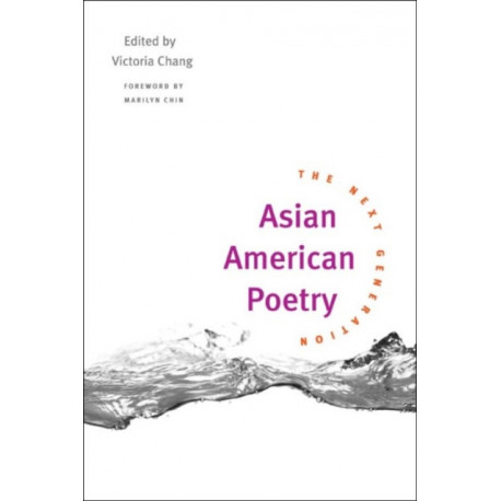 Asian American Poetry: The NEXT GENERATION