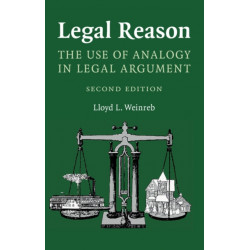 Legal Reason: The Use of Analogy in Legal Argument