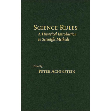 Science Rules: A Historical Introduction to Scientific Methods