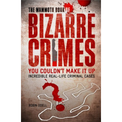 The Mammoth Book of Bizarre Crimes