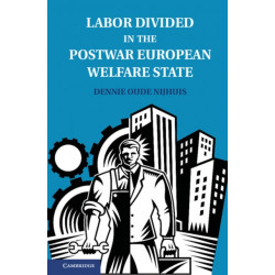Labor Divided in the Postwar European Welfare State: The Netherlands and the United Kingdom