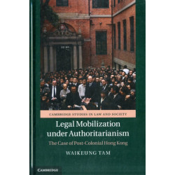 Legal Mobilization under Authoritarianism: The Case of Post-Colonial Hong Kong